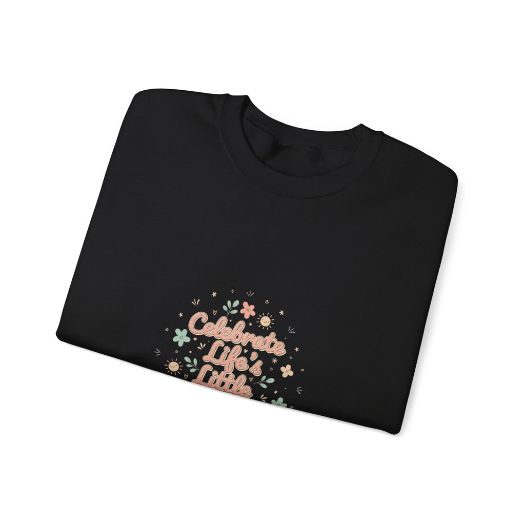 Celebrate Little Moments Sweatshirt | micro joy art, tiny pleasures