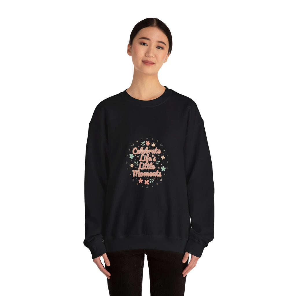 Celebrate Little Moments Sweatshirt | micro joy art, tiny pleasures