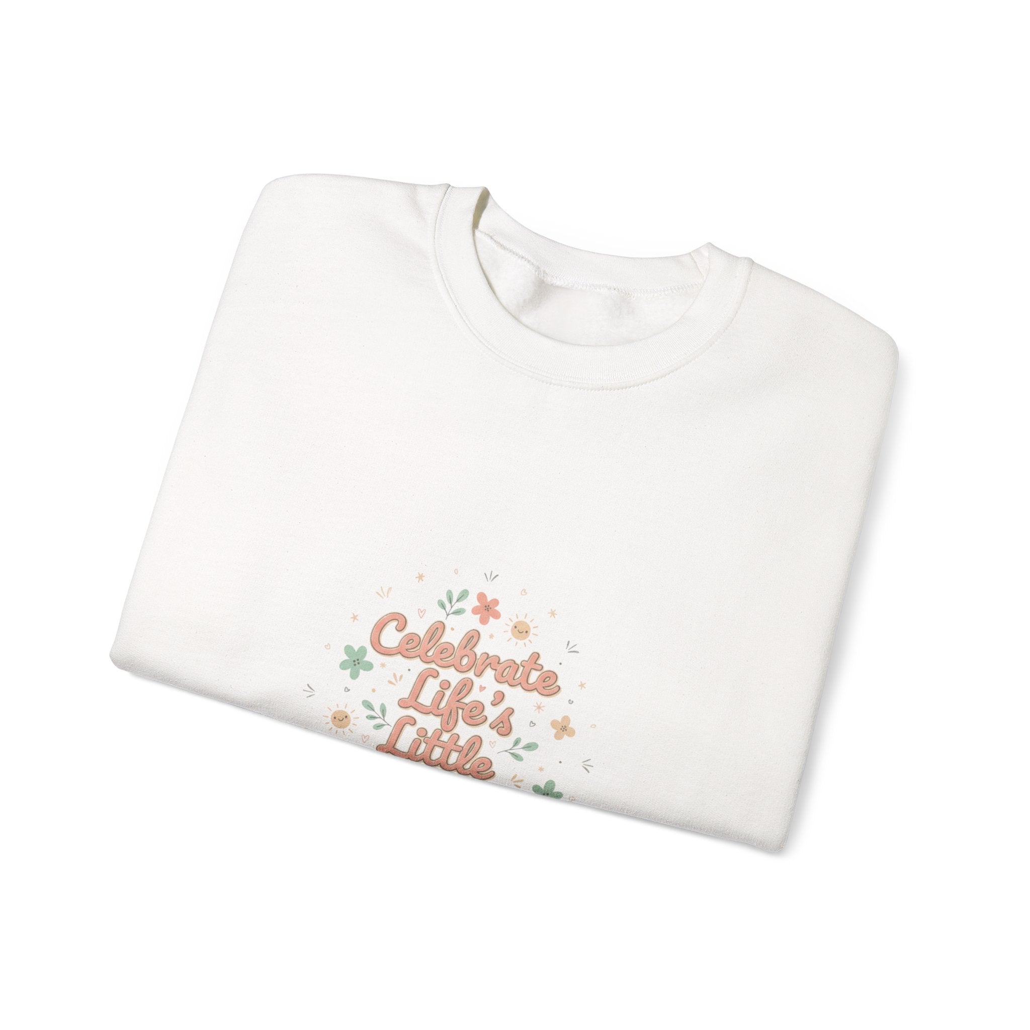 Celebrate Little Moments Sweatshirt | micro joy art, tiny pleasures