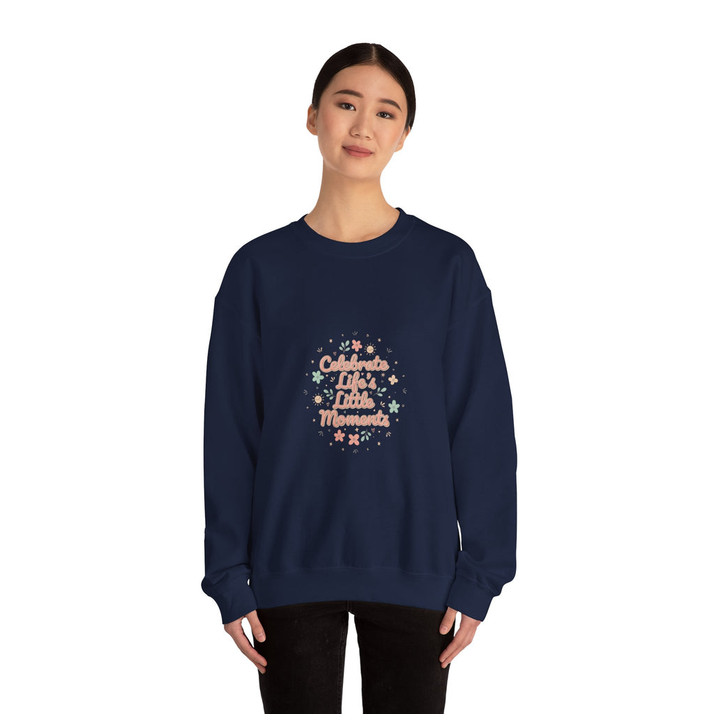 Celebrate Little Moments Sweatshirt | micro joy art, tiny pleasures