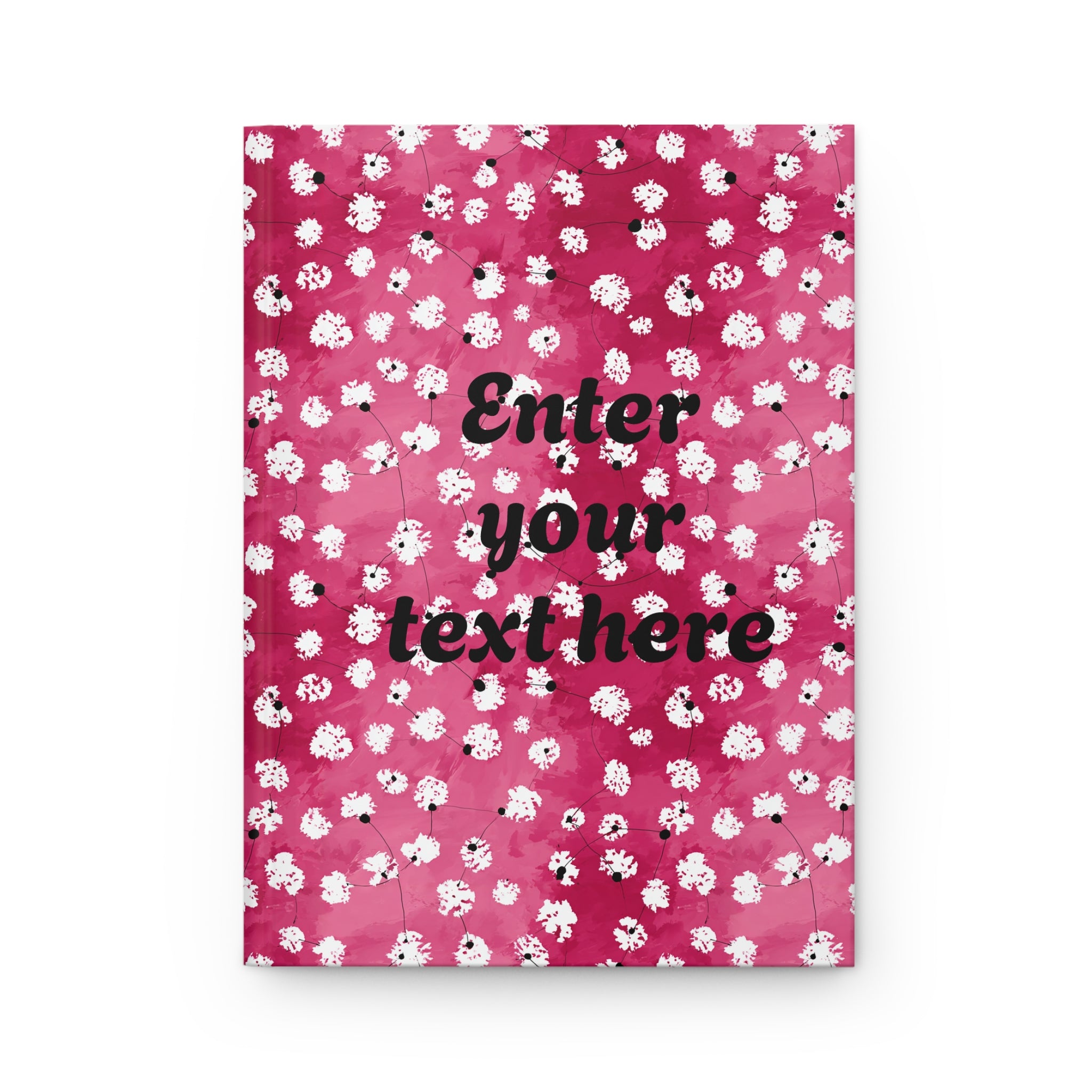 Floral Pink Hardcover Journal — Customizable "Enter your text here" Notebook